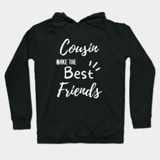 Cousins Make The Best Friends hoodie Hoodie